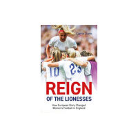 Pitch Publishing Ltd Reign of the Lionesses (häftad, eng)