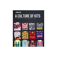 Pitch Publishing Ltd A Culture of Kits (inbunden, eng)