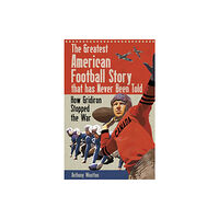 Pitch Publishing Ltd The Greatest American Football Story that has Never Been Told (inbunden, eng)