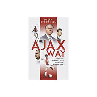 Pitch Publishing Ltd The Ajax Way (inbunden, eng)