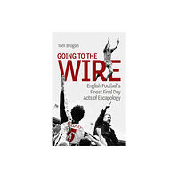 Pitch Publishing Ltd Going to the Wire (inbunden, eng)