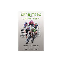 Pitch Publishing Ltd Sprinters and the Art of Speed (häftad, eng)