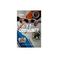 Pitch Publishing Ltd Kit and Community (inbunden, eng)