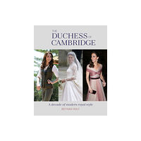 Ryland, Peters & Small Ltd The Duchess of Cambridge (inbunden, eng)