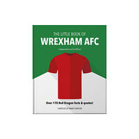 Headline Publishing Group The Little Book of Wrexham AFC (inbunden)
