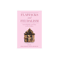 Emerald Publishing Limited Flapjacks and Feudalism (häftad, eng)