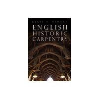 The History Press Ltd English Historic Carpentry (häftad, eng)