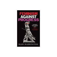 Swift Press Feminism Against Progress (inbunden, eng)