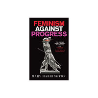 Swift Press Feminism Against Progress (häftad, eng)