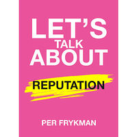 Per Frykman Let's talk about reputation (häftad, eng)