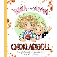 Louise Hultqvist Baka med Alma : chokladboll (inbunden)