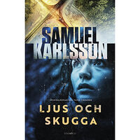 Samuel Karlsson Ljus och skugga (inbunden)