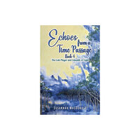 Austin Macauley Publishers Echoes from a Time Passage: Book 4 (häftad, eng)