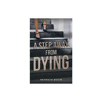 Austin Macauley Publishers A Step Away from Dying (häftad, eng)