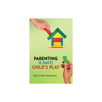 Austin Macauley Publishers Parenting is (Not) Child's Play (häftad, eng)