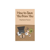 Austin Macauley Publishers How To Save You From You (häftad, eng)