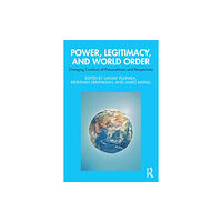 Taylor & francis ltd Power, Legitimacy, and World Order (häftad)