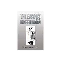 Austin Macauley Publishers The Essence and Duke Ellington (häftad, eng)