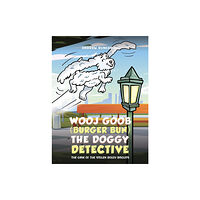 Austin Macauley Publishers Wooj Goob (Burger Bun) the Doggy Detective (häftad, eng)