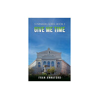 Austin Macauley Publishers Starnberg Series: Book 3 - Give Me Time (inbunden, eng)