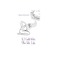 Austin Macauley Publishers If I Could Write You Into Life (häftad, eng)