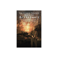 Austin Macauley Publishers The Stoker Trilogy, Book III - Acceptance (häftad, eng)