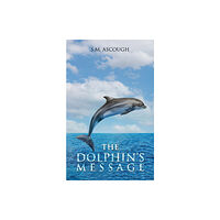 Austin Macauley Publishers The Dolphin's Message (häftad, eng)