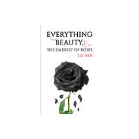 Austin Macauley Publishers Everything Has Beauty, Even the Darkest of Roses (häftad, eng)