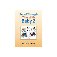 Austin Macauley Publishers Travel Through Time With Baby 2 (häftad, eng)