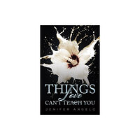 Austin Macauley Publishers Things Love Can't Teach You (häftad, eng)