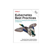 O'Reilly Media Kubernetes Best Practices (häftad, eng)