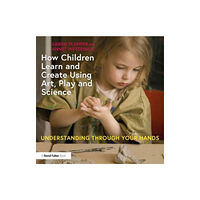 Taylor & francis ltd How Children Learn and Create Using Art, Play and Science (häftad, eng)