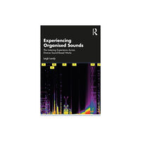 Taylor & francis ltd Experiencing Organised Sounds (häftad, eng)