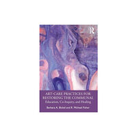 Taylor & francis ltd Art-Care Practices for Restoring the Communal (häftad, eng)