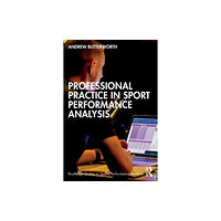 Taylor & francis ltd Professional Practice in Sport Performance Analysis (häftad, eng)