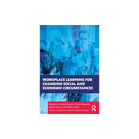 Taylor & francis ltd Workplace Learning for Changing Social and Economic Circumstances (häftad, eng)