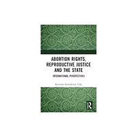 Taylor & francis ltd Abortion Rights, Reproductive Justice and the State (häftad, eng)
