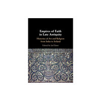 Cambridge University Press Empires of Faith in Late Antiquity (häftad, eng)