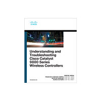 Pearson Education (US) Understanding and Troubleshooting Cisco Catalyst 9800 Series Wireless Controllers (häftad, eng)