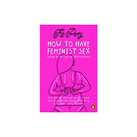 Penguin books ltd How to Have Feminist Sex (häftad, eng)