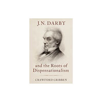 Oxford University Press Inc J.N. Darby and the Roots of Dispensationalism (inbunden, eng)