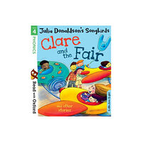 Oxford University Press Read with Oxford: Stage 4: Julia Donaldson's Songbirds: Clare and the Fair and Other Stories (häftad, eng)