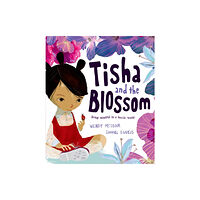 Oxford University Press Tisha and the Blossom: A beautiful story about mindfulness and slowing down (häftad, eng)