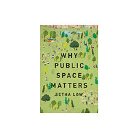 Oxford University Press Inc Why Public Space Matters (inbunden, eng)