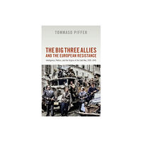 Oxford University Press The Big Three Allies and the European Resistance (inbunden, eng)