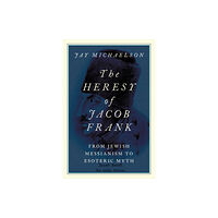 Oxford University Press Inc The Heresy of Jacob Frank (häftad, eng)