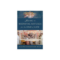 Oxford University Press Inc Music in Medieval Rituals for the End of Life (inbunden, eng)