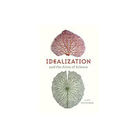 The university of chicago press Idealization and the Aims of Science (häftad, eng)