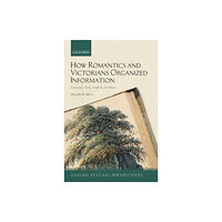 Oxford University Press How Romantics and Victorians Organized Information (häftad, eng)