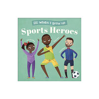 Dorling Kindersley Ltd When I Grow Up - Sports Heroes (bok, board book, eng)